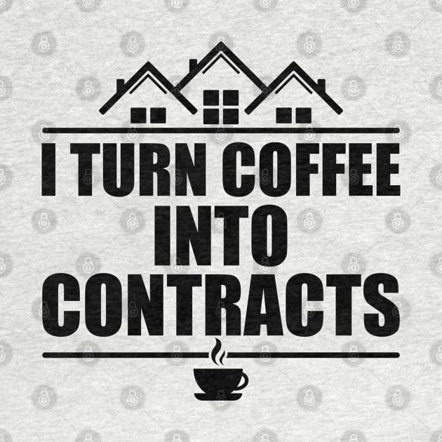 Real Estate - I turn coffee into contracts by KC Happy Shop